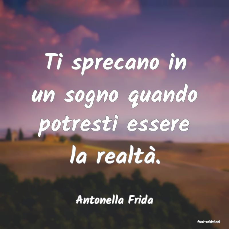 frasi di  Antonella Frida

