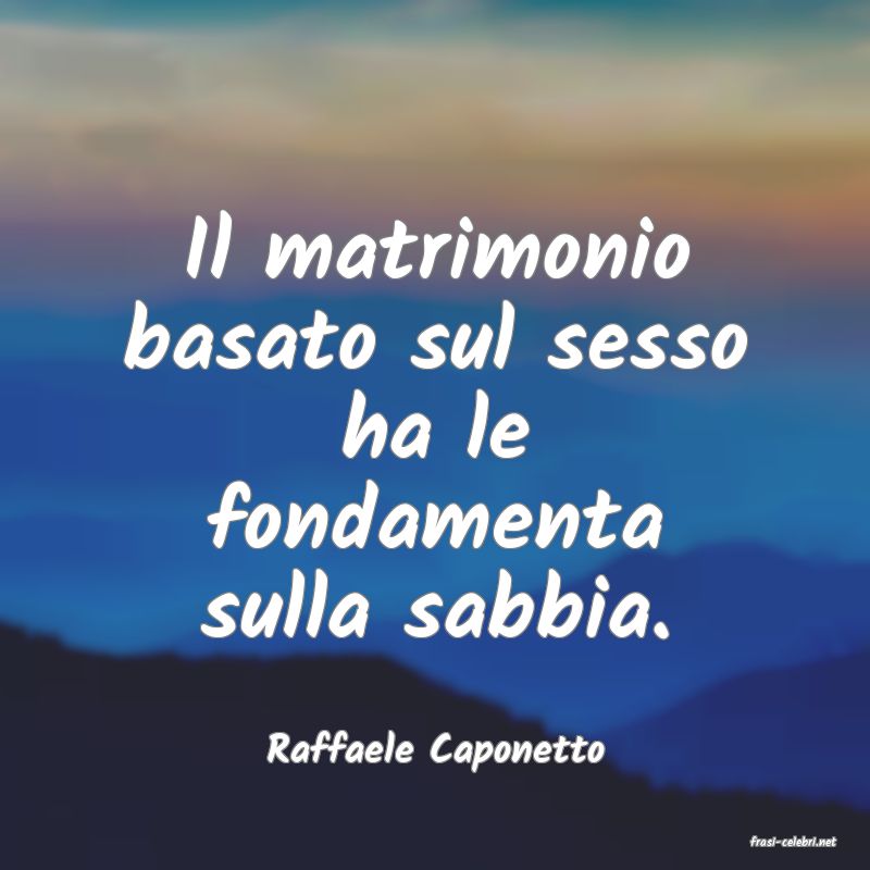 frasi di  Raffaele Caponetto
