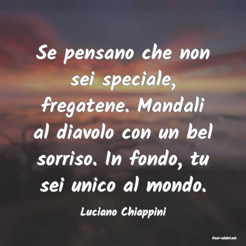 frasi di  Luciano Chiappini
