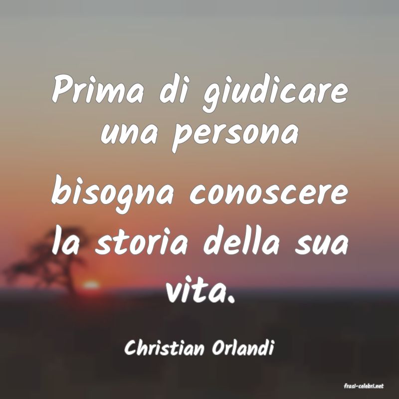 frasi di  Christian Orlandi
