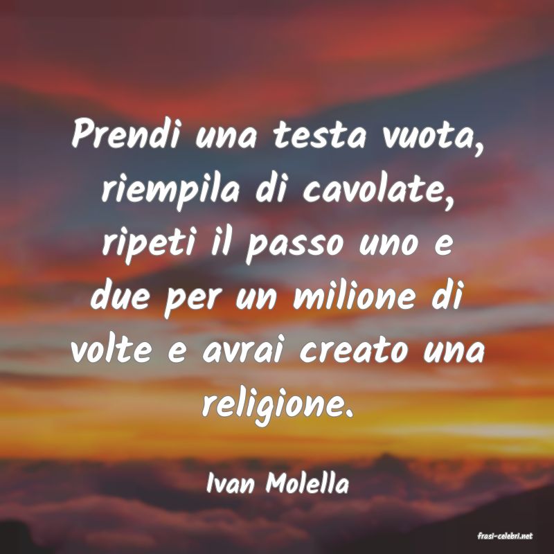 frasi di  Ivan Molella
