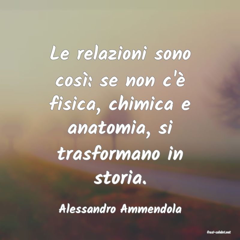 frasi di  Alessandro Ammendola
