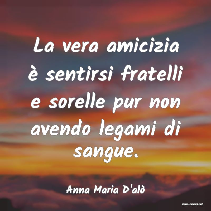 frasi di Anna Maria D'al