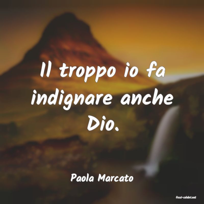 frasi di  Paola Marcato
