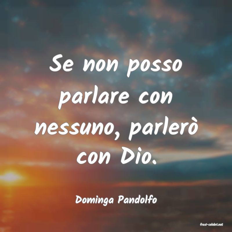 frasi di  Dominga Pandolfo
