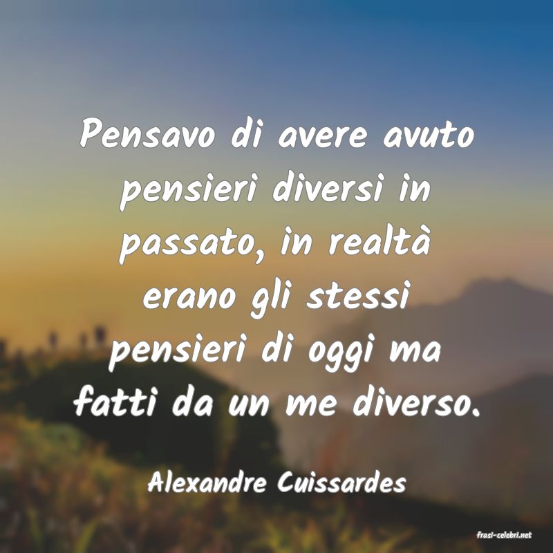 frasi di  Alexandre Cuissardes
