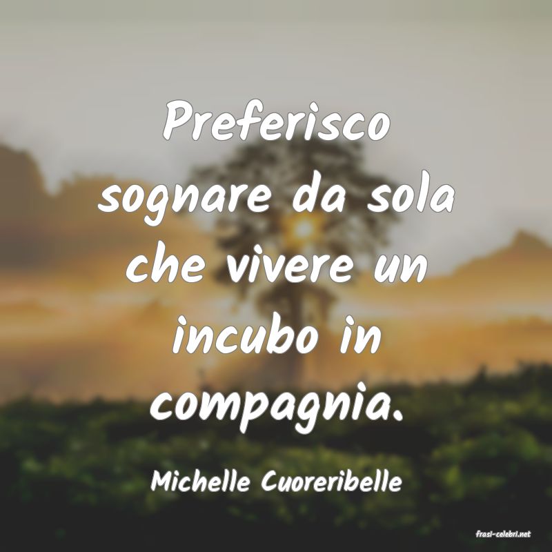 frasi di  Michelle Cuoreribelle
