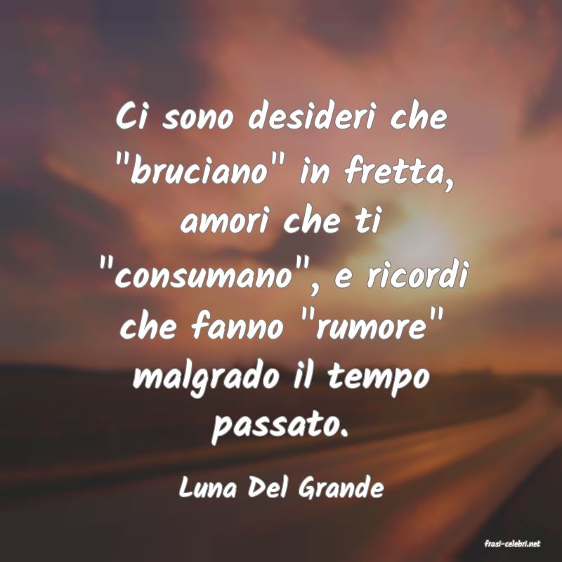 frasi di  Luna Del Grande
