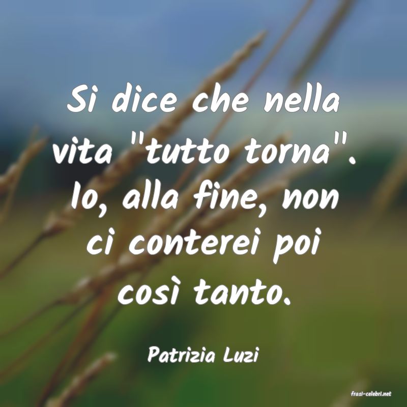 frasi di  Patrizia Luzi

