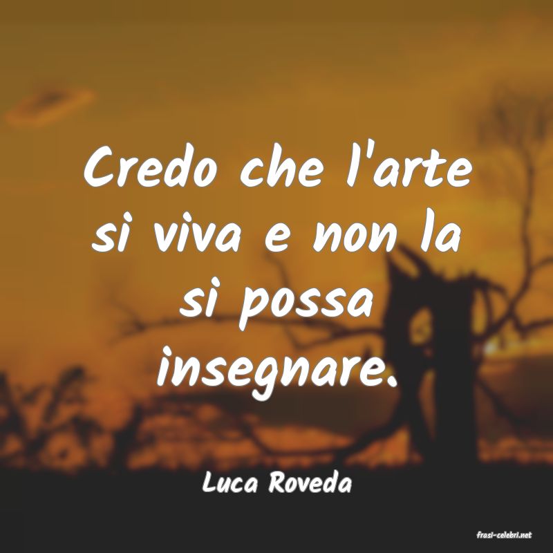 frasi di  Luca Roveda
