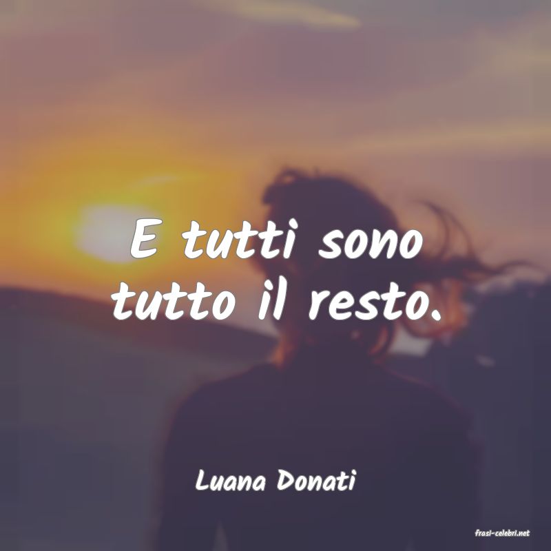 frasi di  Luana Donati
