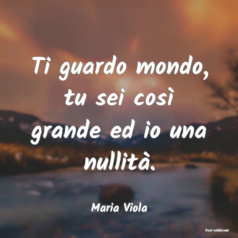 frasi di  Maria Viola
