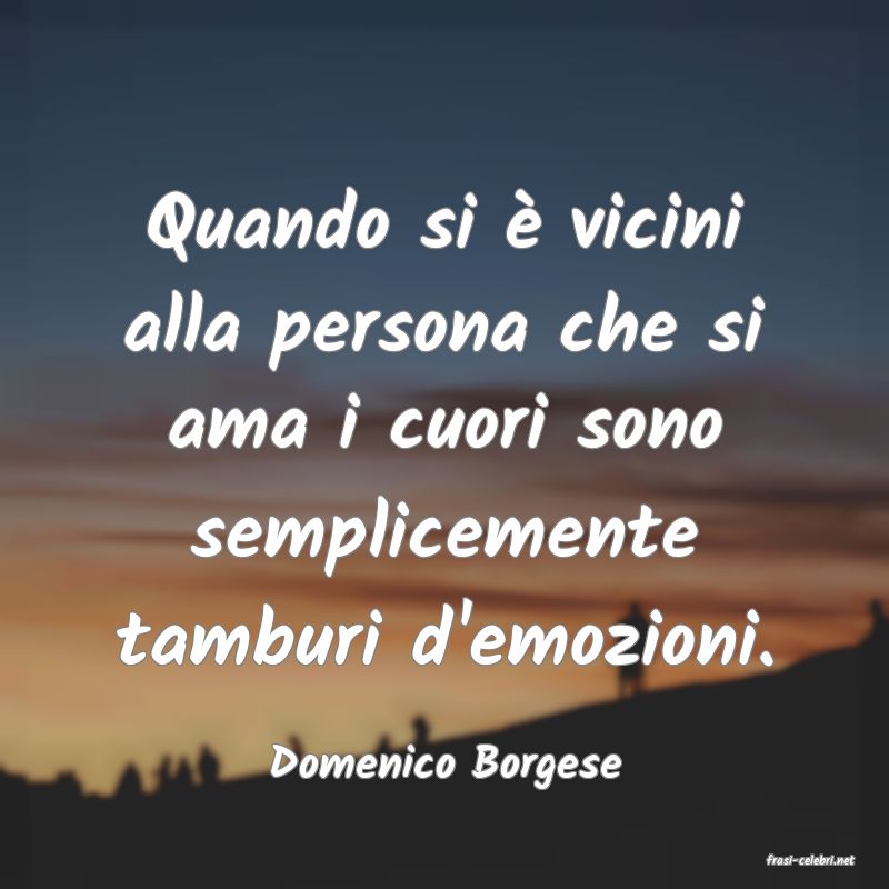 frasi di  Domenico Borgese
