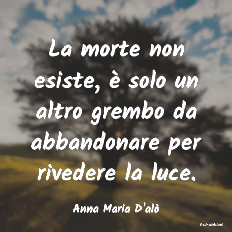 frasi di Anna Maria D'al