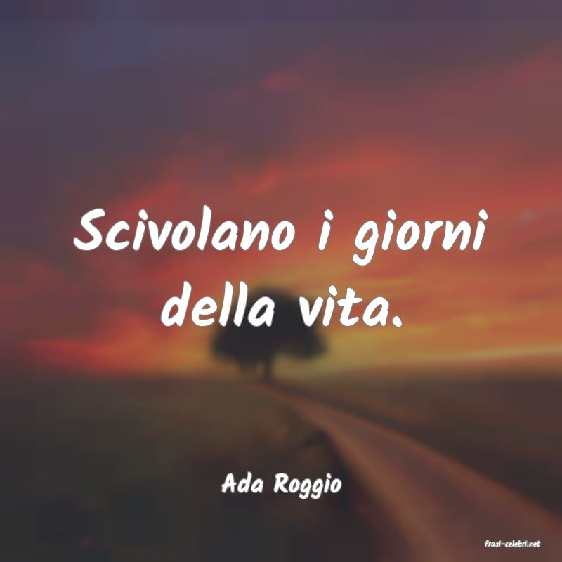 frasi di  Ada Roggio
