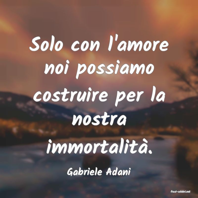 frasi di  Gabriele Adani
