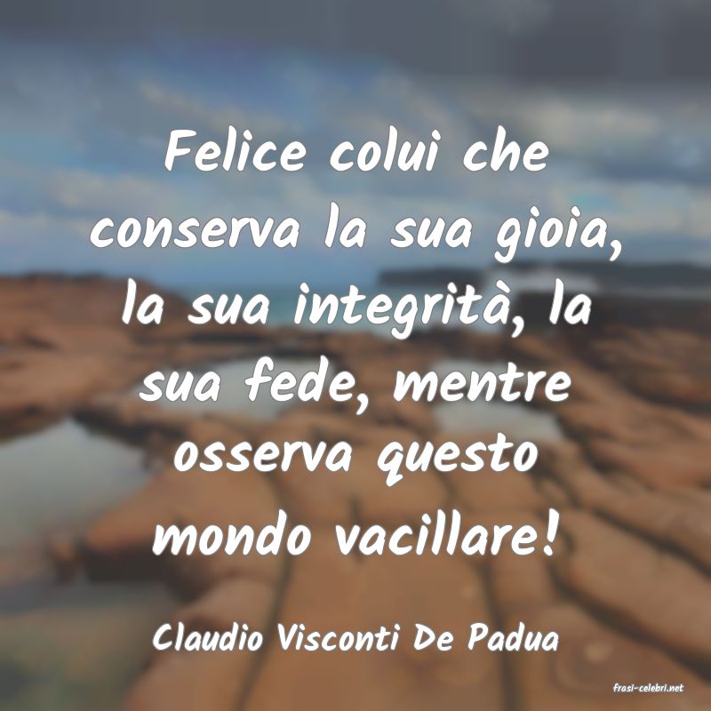 frasi di Claudio Visconti De Padua