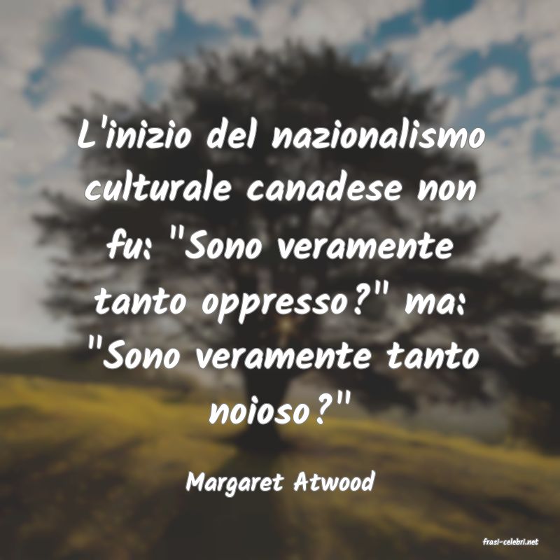 frasi di  Margaret Atwood
