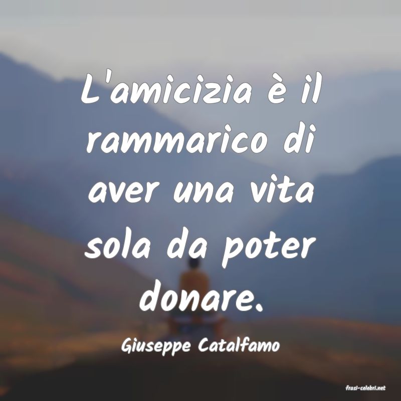 frasi di  Giuseppe Catalfamo
