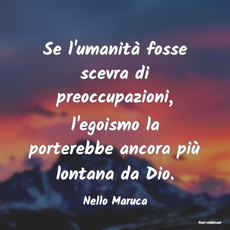 frasi di  Nello Maruca
