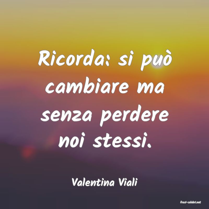 frasi di  Valentina Viali
