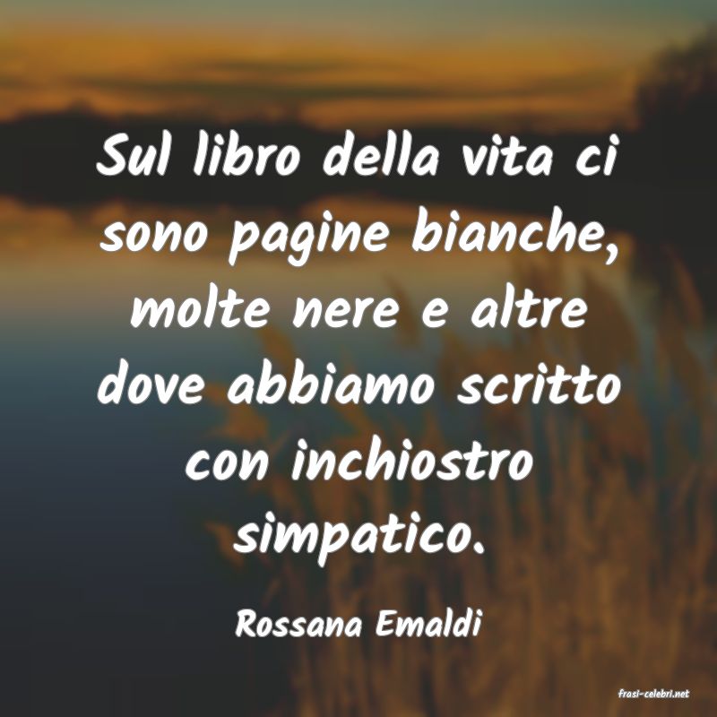 frasi di  Rossana Emaldi
