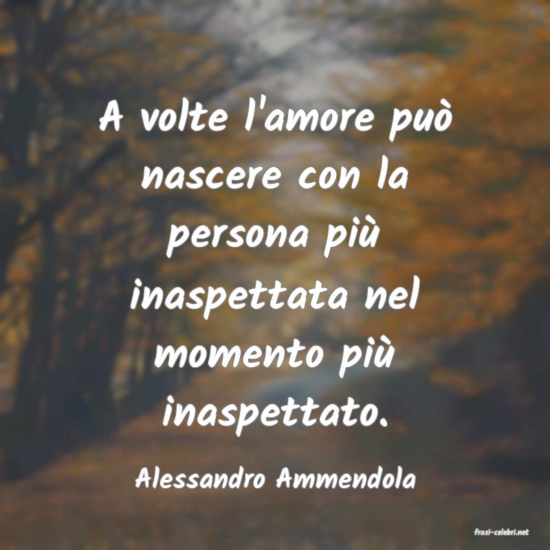 frasi di  Alessandro Ammendola
