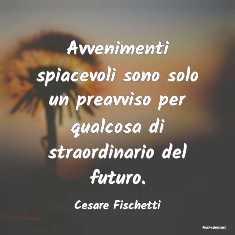 frasi di  Cesare Fischetti
