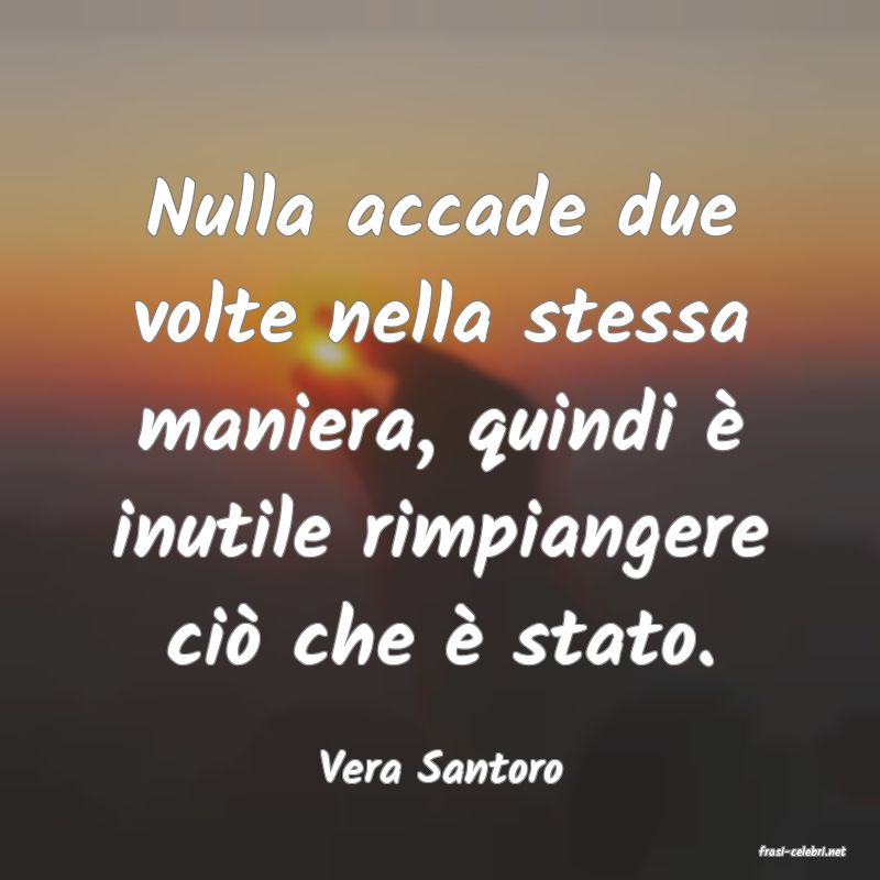 frasi di  Vera Santoro
