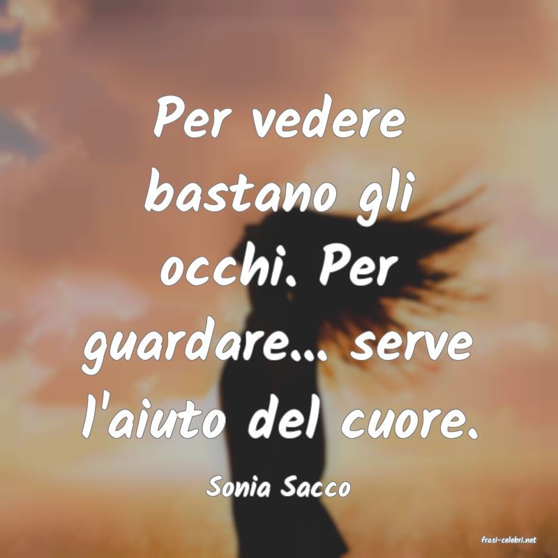 frasi di  Sonia Sacco
