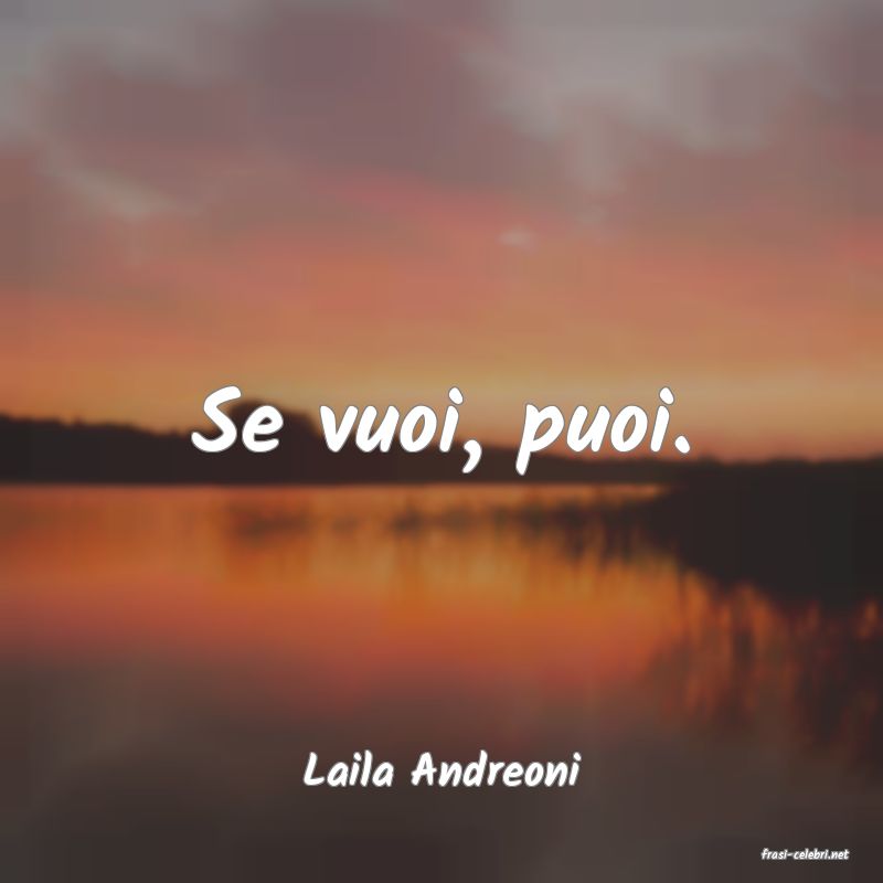 frasi di  Laila Andreoni
