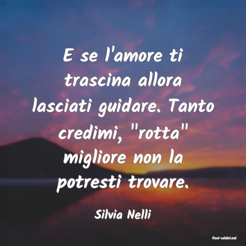 frasi di  Silvia Nelli
