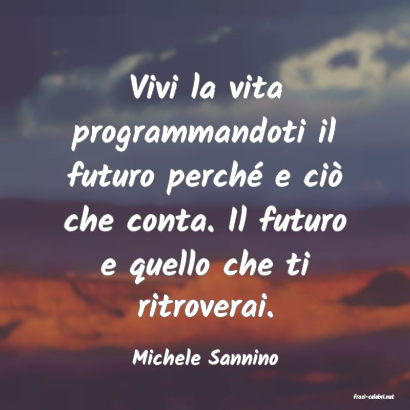 frasi di  Michele Sannino

