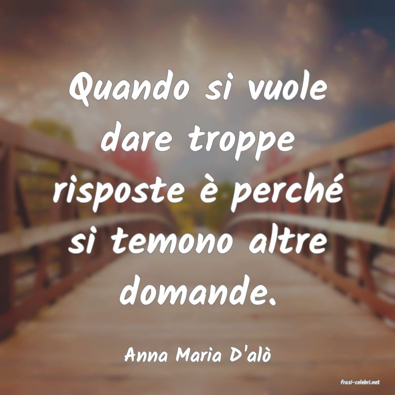 frasi di Anna Maria D'al