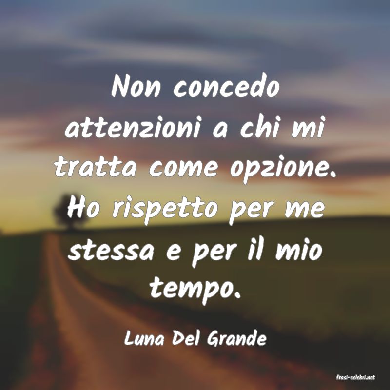 frasi di  Luna Del Grande

