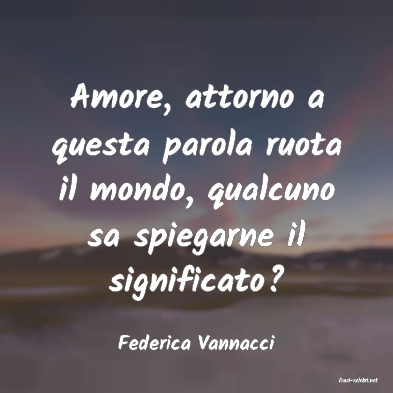 frasi di  Federica Vannacci

