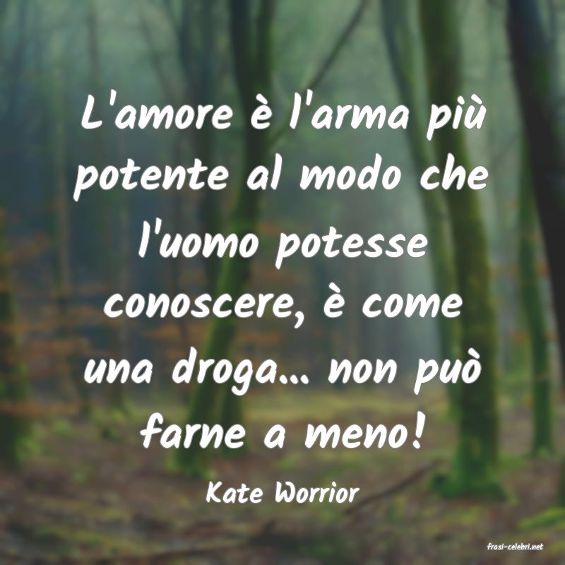 frasi di  Kate Worrior
