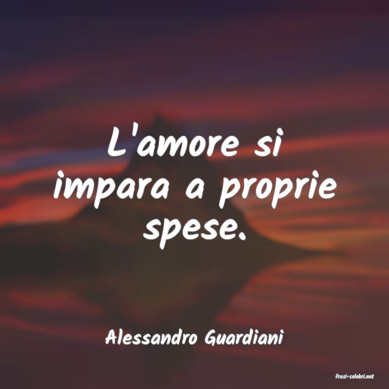 frasi di  Alessandro Guardiani
