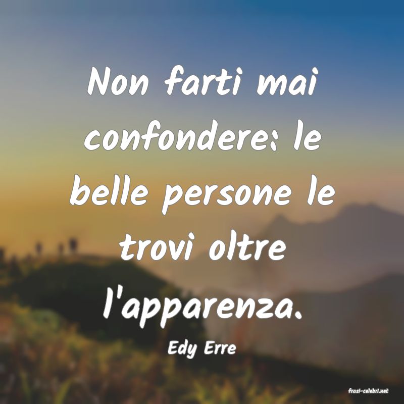 frasi di  Edy Erre
