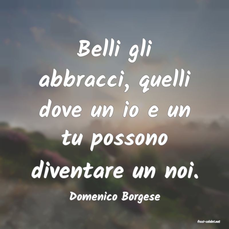 frasi di  Domenico Borgese
