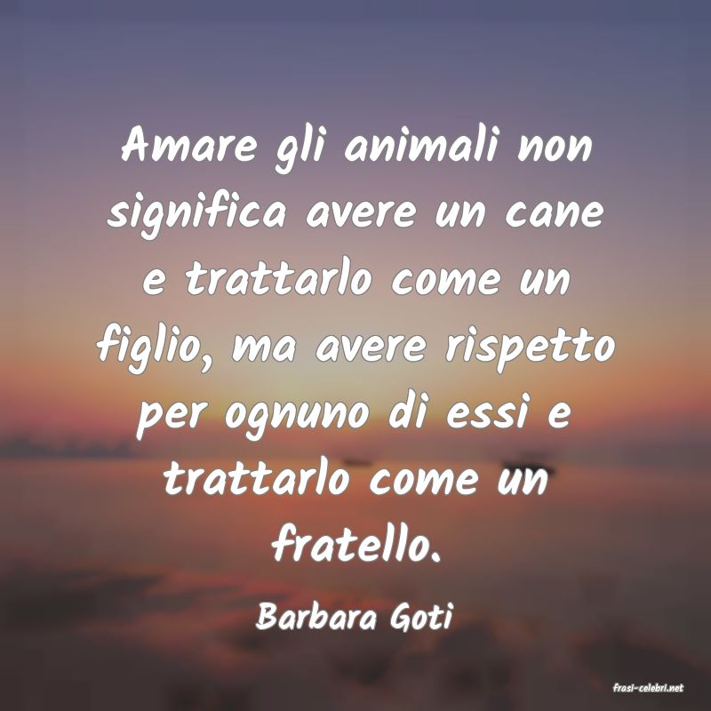frasi di  Barbara Goti
