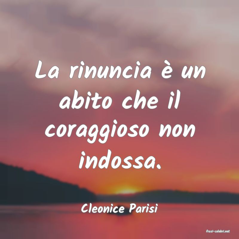 frasi di  Cleonice Parisi

