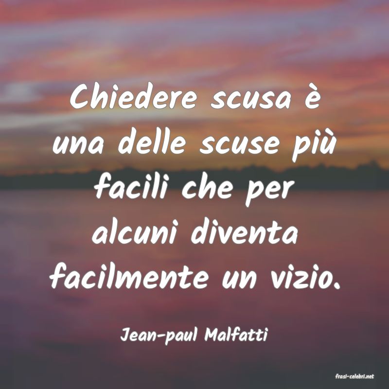 frasi di  Jean-paul Malfatti
