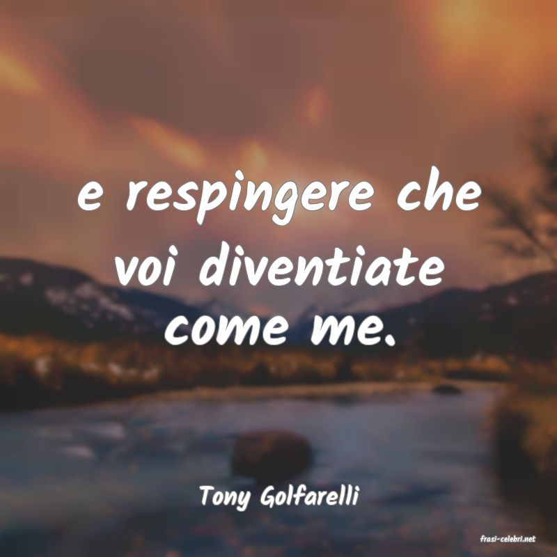 frasi di Tony Golfarelli