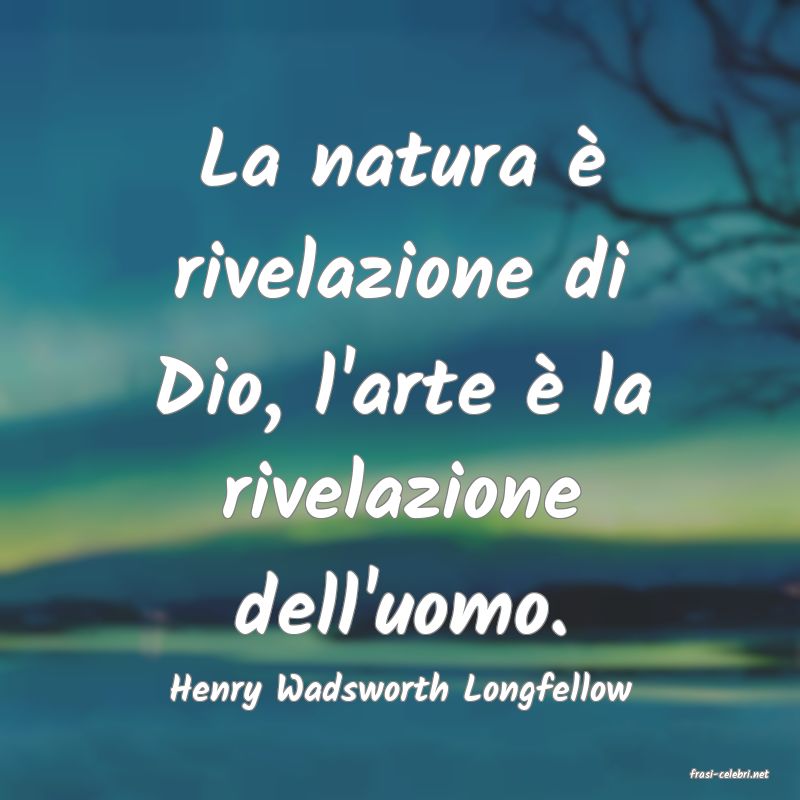 frasi di  Henry Wadsworth Longfellow
