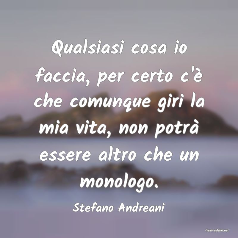 frasi di  Stefano Andreani
