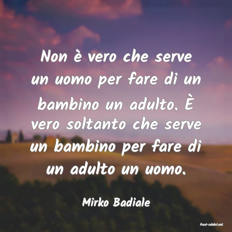 frasi di  Mirko Badiale
