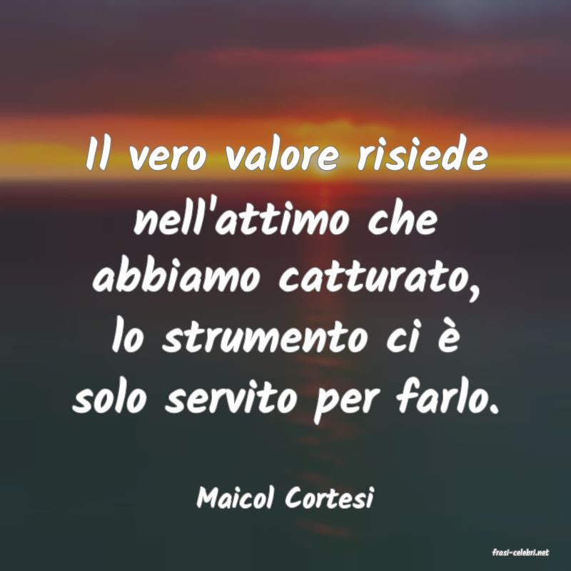 frasi di  Maicol Cortesi
