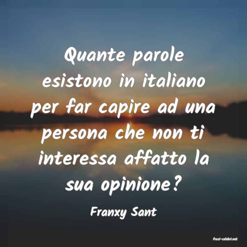 frasi di  Franxy Sant
