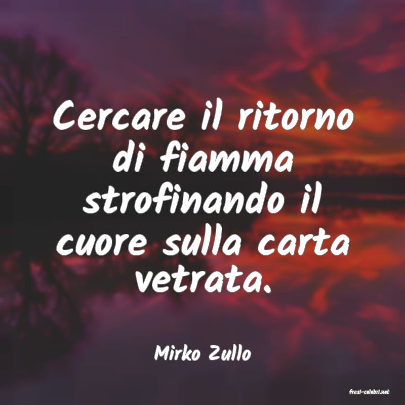frasi di  Mirko Zullo
